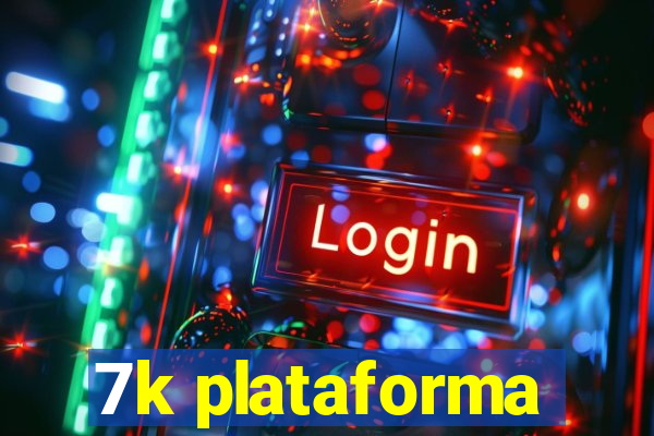 7k plataforma