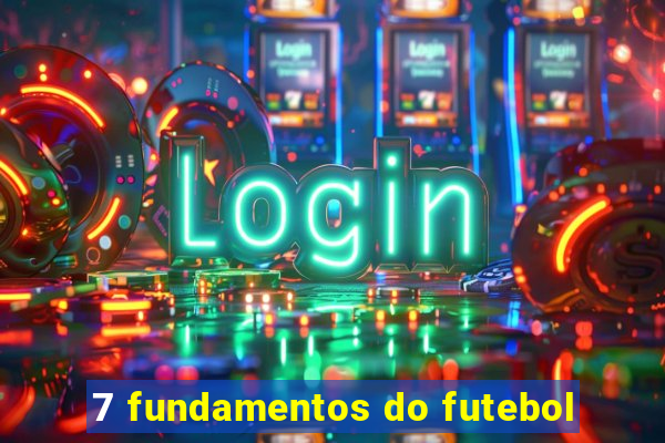 7 fundamentos do futebol