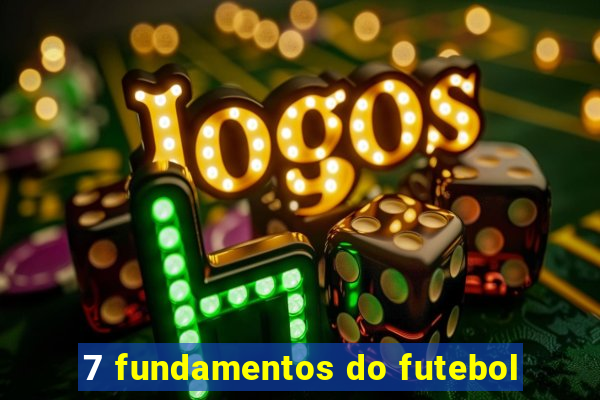 7 fundamentos do futebol