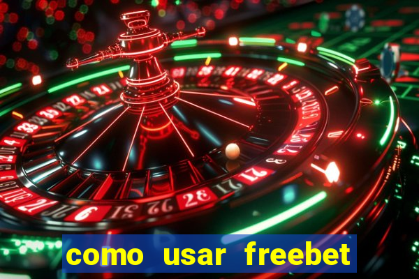 como usar freebet vai de bet