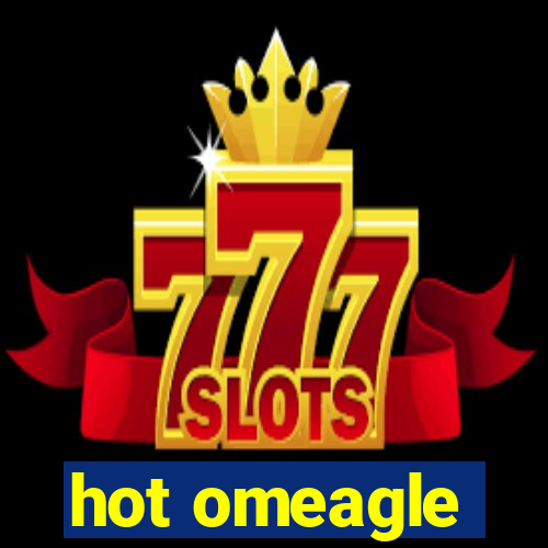 hot omeagle