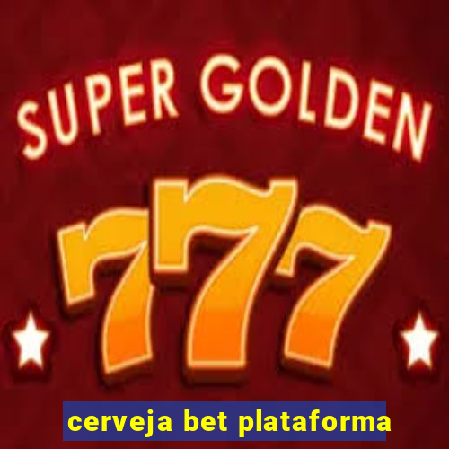 cerveja bet plataforma