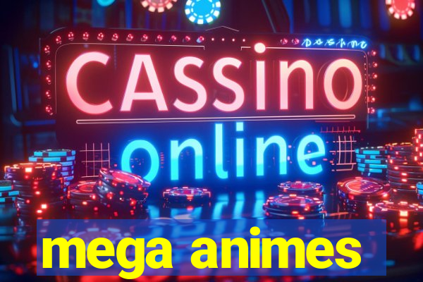 mega animes