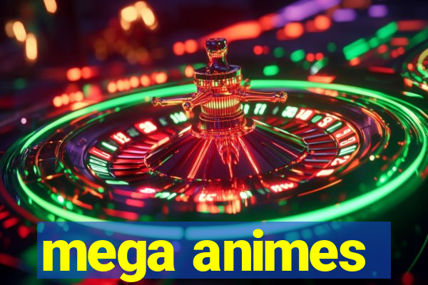 mega animes