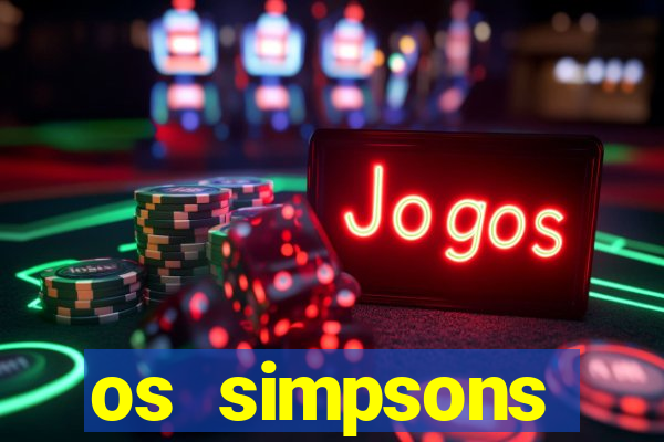 os simpsons assistir online dublado