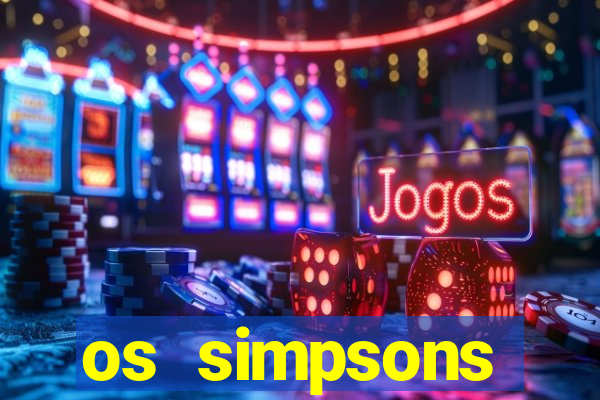 os simpsons assistir online dublado