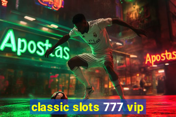 classic slots 777 vip