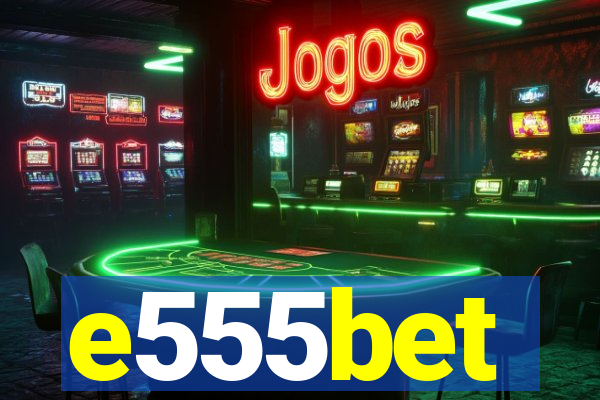 e555bet