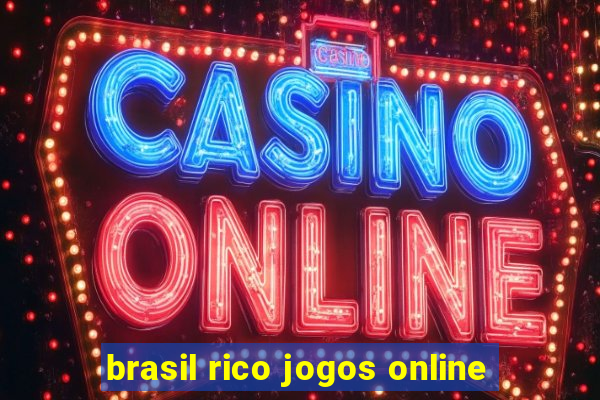 brasil rico jogos online