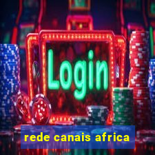 rede canais africa