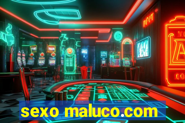 sexo maluco.com