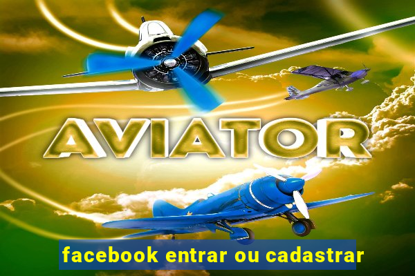 facebook entrar ou cadastrar