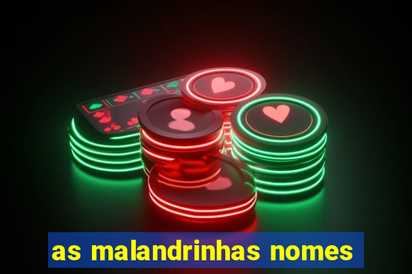 as malandrinhas nomes