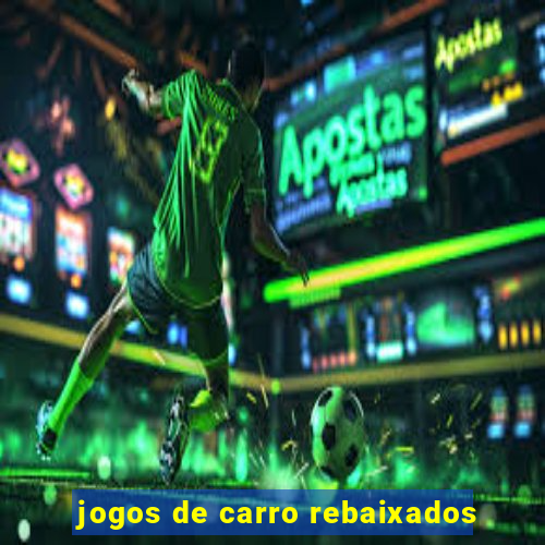 jogos de carro rebaixados