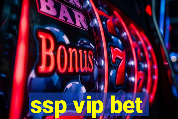 ssp vip bet