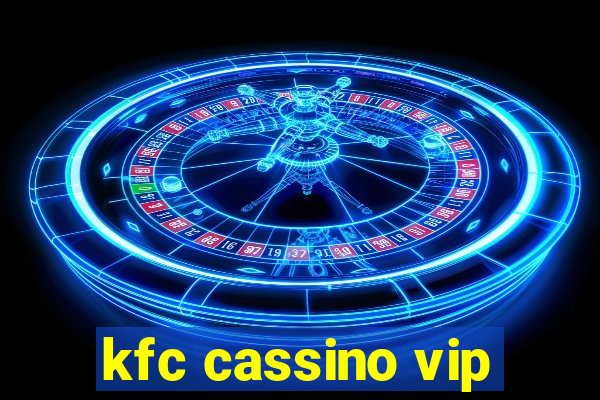 kfc cassino vip