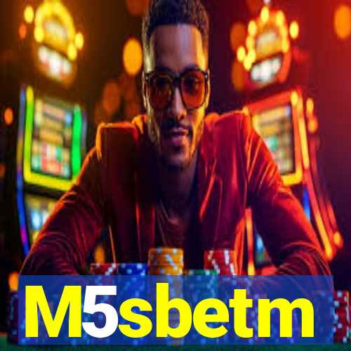 M5sbetm