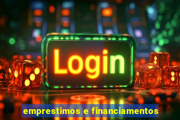 emprestimos e financiamentos