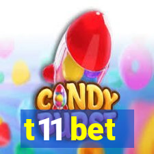 t11 bet