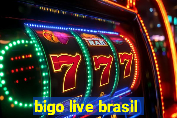 bigo live brasil