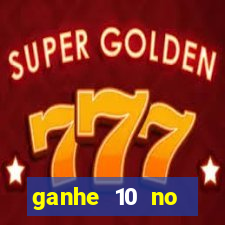 ganhe 10 no cadastro bet