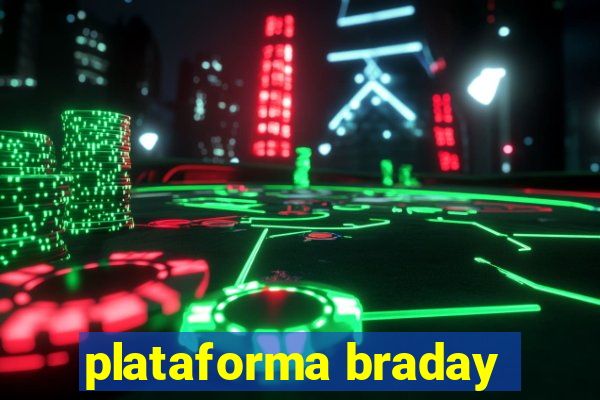 plataforma braday