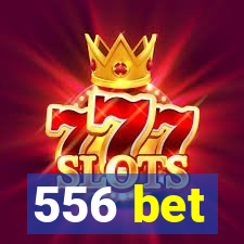 556 bet