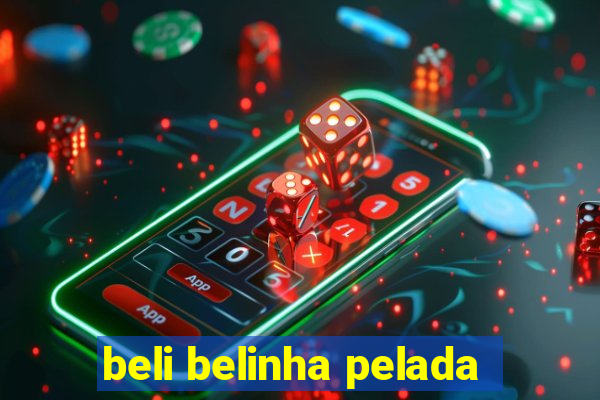 beli belinha pelada