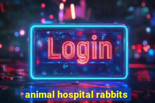 animal hospital rabbits