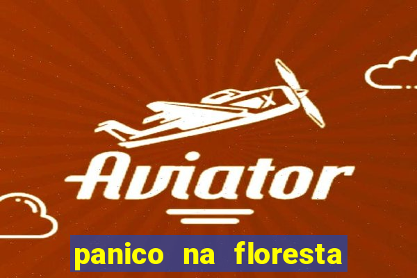 panico na floresta 4 filme completo dublado mega filmes