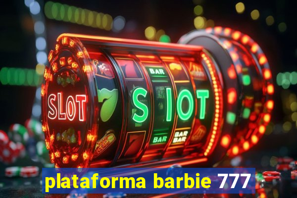 plataforma barbie 777