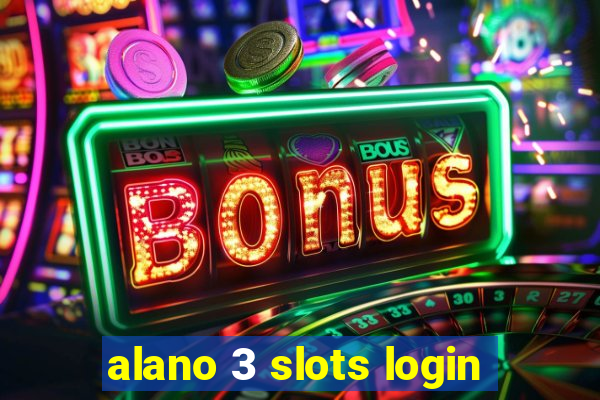 alano 3 slots login