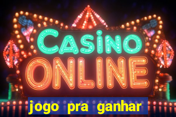 jogo pra ganhar dinheiro sem depositar