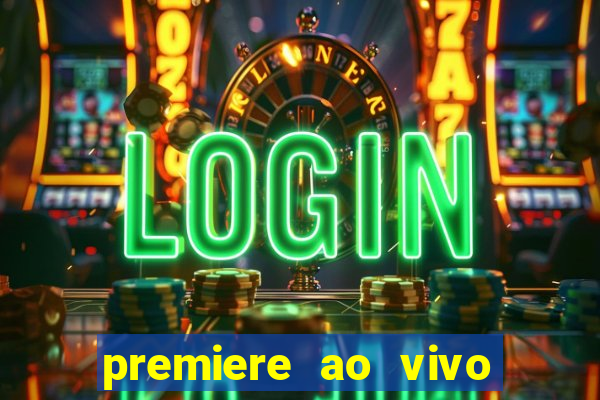 premiere ao vivo gratis fluminense