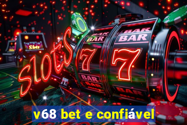 v68 bet e confiável