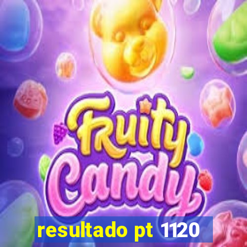 resultado pt 1120