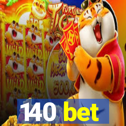 140 bet