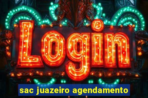 sac juazeiro agendamento