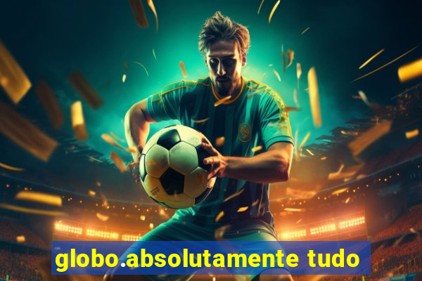 globo.absolutamente tudo