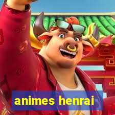 animes henrai