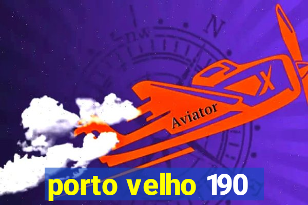 porto velho 190