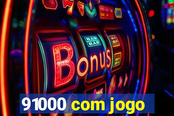 91000 com jogo