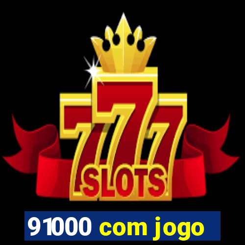 91000 com jogo