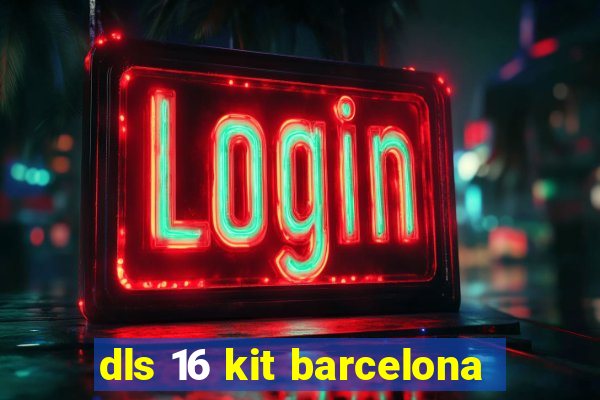 dls 16 kit barcelona