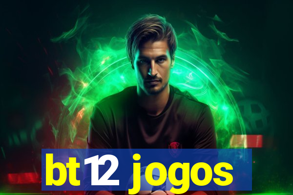 bt12 jogos