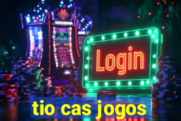 tio cas jogos