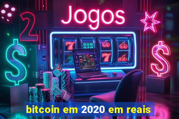 bitcoin em 2020 em reais