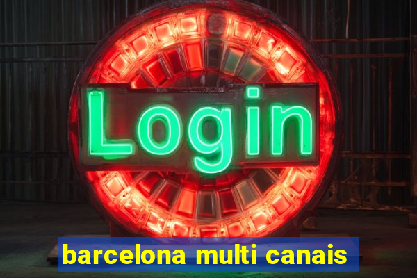 barcelona multi canais