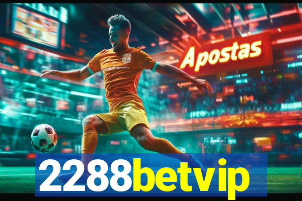 2288betvip