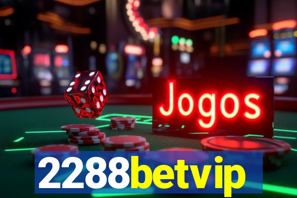 2288betvip